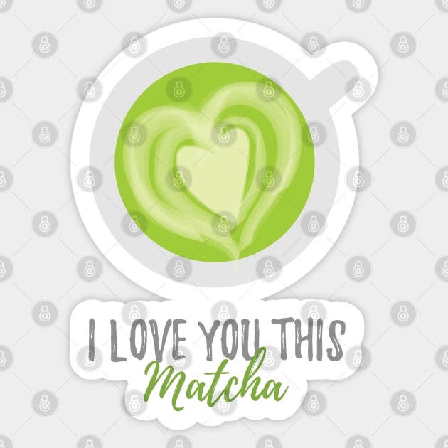 I Love You This Matcha Romantic Food Pun for Valentines or Anniversary Sticker by mschubbybunny